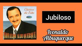 Jubiloso - Ivonaldo Albuquerque
