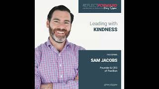 Leading with Kindness w/ Sam Jacobs