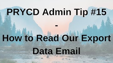 PRYCD Admin Tip #15 - How to Read Our Export Data Email