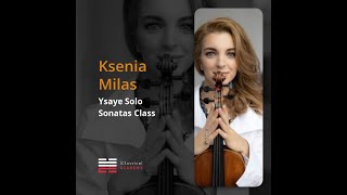 YSAYE Solo Sonata No. 6 Masterclass Ksenia MILAS by iClassical Academy 279 views 1 year ago 4 minutes, 31 seconds