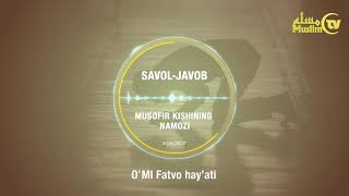 36. Savol-javob: Musofir kishining namozi