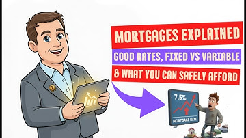 Mortgages Explained: Good Rates, Fixed vs Variable & What You Can Safely Afford