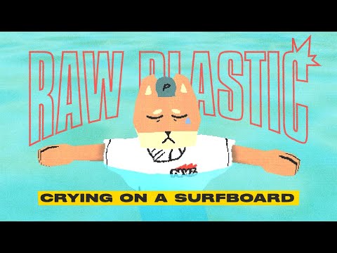 Raw Plastic - Crying on a Surfboard