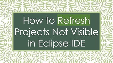 How to Refresh Projects Not Visible in Eclipse IDE