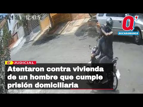 Atentaron contra vivienda de un hombre que cumple prisión domiciliaria en Bucaramanga