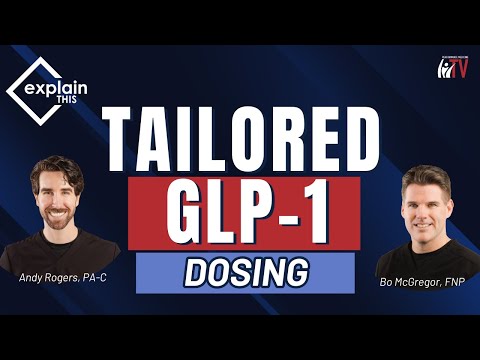 tailored glp-1 treatment Tailored GLP-1 Dosing | Explain This w/ Bo McGregor, FNP