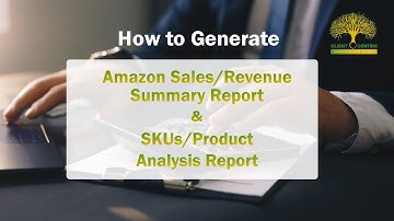 Step 2: How to Generate Amazon Sales/Revenue Summary & SKUs/Product Analysis Report (Easy Guide)
