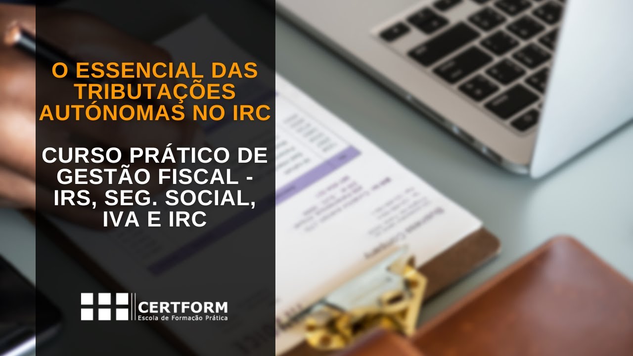 🔝 O essencial das Tributações Autónomas no IRC - CURSO PRÁTICO DE GESTÃO FISCAL: IRS, TSU, IVA E IRC