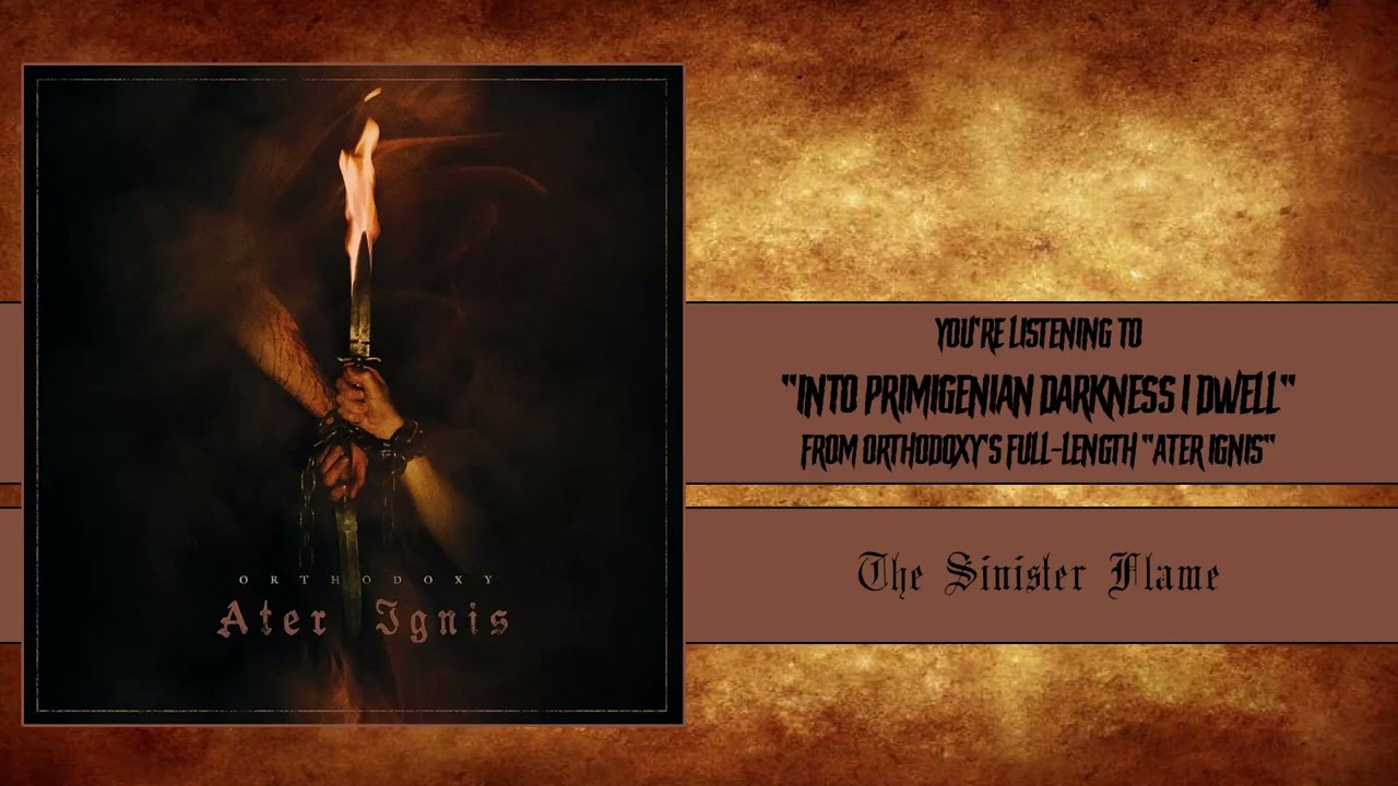 Ω Orthodoxy - Into Primigenian Darkness I Dwell Ω [The Sinister Flame, 2022]