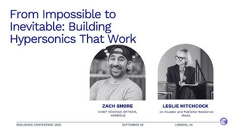 From Impossible to Inevitable: Building Hypersonics That Work (Resilience Conference 2025)