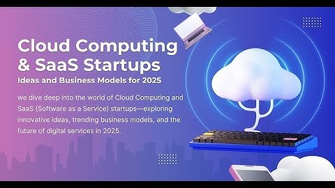 Cloud Computing & SaaS Startups || Ideas and Business Models for 2025