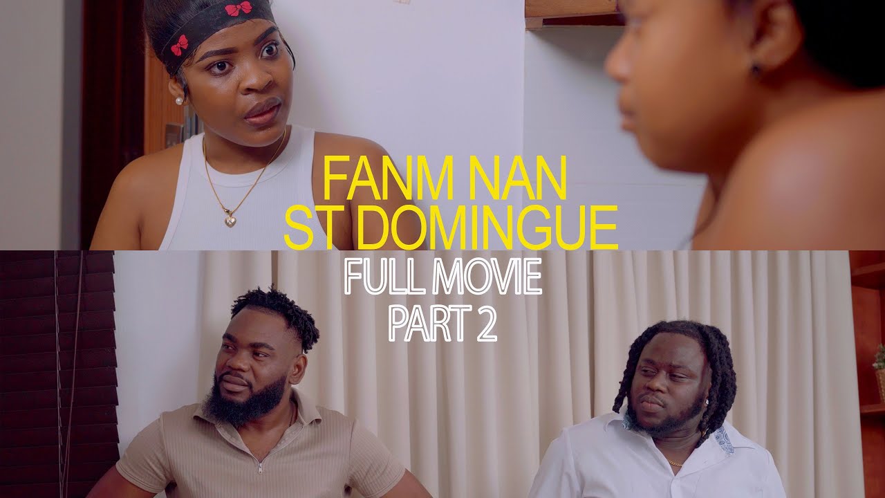 FANM NAN SAINT DOMINGUE (FULL MOVIE PART 2)