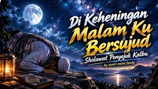 DI KEHENINGAN MALAM KU BERSUJUD -SANTRI METAL FAMILY | SHOLAWAT PENYEJUK KALBU | TERVIRAL 2026