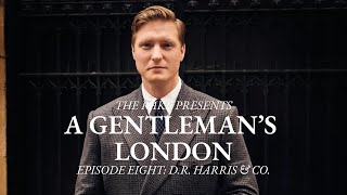 A Gentleman's London, Episode Eight: D.R. Harris & Co.