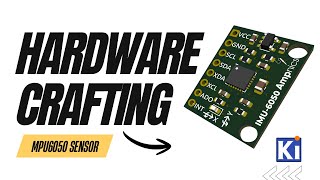 How to design MPU6050 sensor | Module Hardware Designs | Ampnics