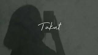 Takut - Idgitaf (slowed + reverb version)
