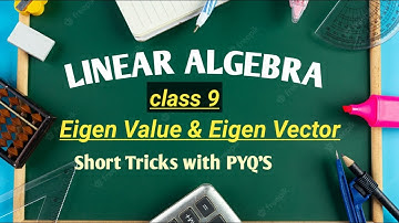 Eigen Value & Eigen Vector: Linear Algebra – Free Education For All | iit jam maths | csir net 2022
