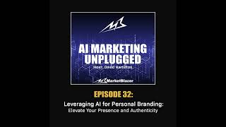 Episode 32: Leveraging AI for Personal Branding: Elevate Your Presence and Authenticity
