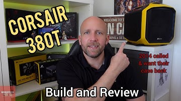 Corsair 380T ITX Case - Build & Review. A Case from 2014 in 2021