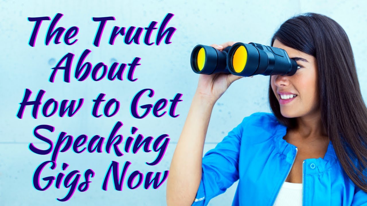 Best Way To Get Speaking Gigs The Truth About How to Get Speaking Gigs Now: Inspirational Business