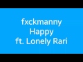 Fxckmanny  happy ft lonely rari