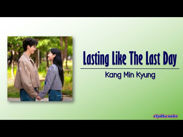 Kang Min Kyung – Lasting Like The Last Day (오늘이 마지막인 것처럼) [My Demon OST] [Rom|Eng Lyric] class=