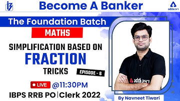 IBPS RRB PO/Clerk 2022 | Simplification Based on Fraction Tricks | by Navneet Tiwari | Ep 6