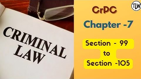 CrPC chapter-7 | Section - 99 to Section - 105 | crpc 1973 |