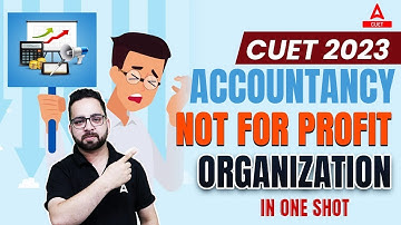 CUET 2023 Accountancy | Not for Profit Organisation One Shot | By Aman Sir