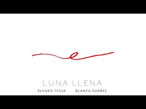 Ã�lvaro Tessa - Luna Llena ft. Blanca SuÃ¡rez (Lyric Video)