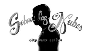 GIRU MAD FLEIVA - SOBRE LAS NUBES (Video Oficial)