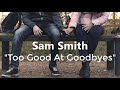 SAM SMITH - Too Good At Goodbyes LYRICS SAM SMITH - Too Good At Goodbyes LYRICS