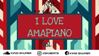 I Love Amapiano Vol. 2 - Amapiano Balcony Mix (By Kxng Shumba)