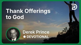 Thank Offerings to God | Derek Prince