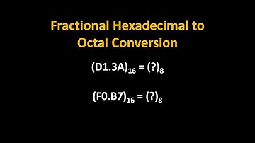 Fractional Hexadecimal to Octal Conversion with examples