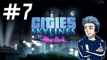 Cities: Skylines After Dark - Skylines Weekends! [EP 7]