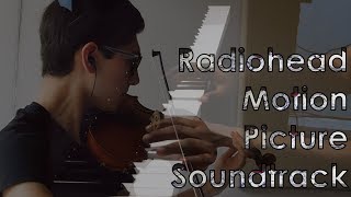 Radiohead - Motion Picture Soundtrack Violin & Piano Cover