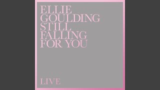 Still Falling For You (Live) - Ellie Goulding