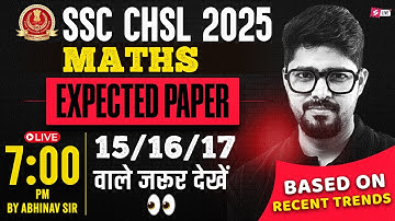 SSC CHSL 2025 EXPECTED QUESTIONS | SSC CHSL MATHS IMPORTANT QUESTIONS 2025 | BY ABHINAV SIR