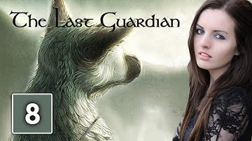 YOU WILL CRY | The Last Guardian Gameplay Walkthrough Part 8