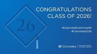 Columbia University Mailman School of Public Health Class Day 2026