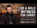 Be a Bold Witness for Christ - John Cooper