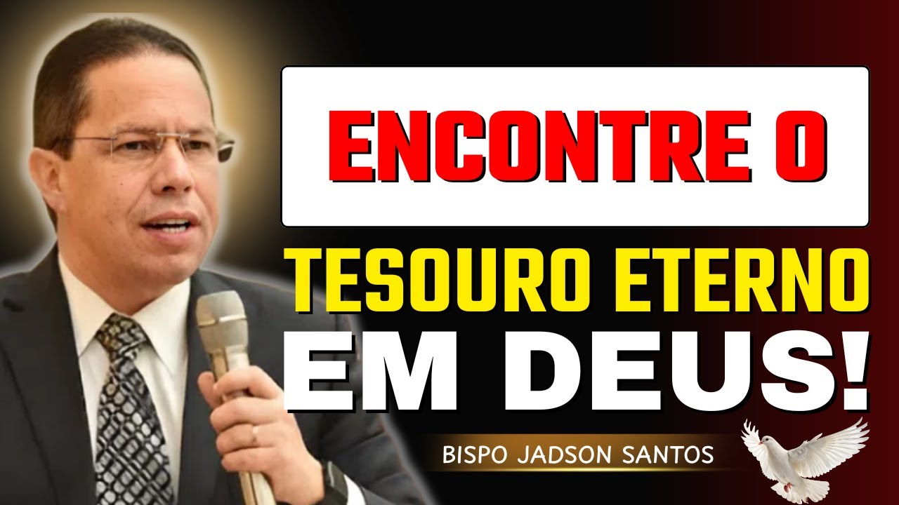 O Verdadeiro Tesouro: Como Viver Para Deus e Encontrar Paz Eterna | Bp Jadson Santos