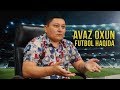 Avaz Oxundan futbol haqida jiddiy hazil (treyler)