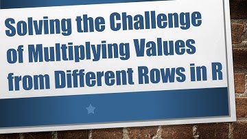 Solving the Challenge of Multiplying Values from Different Rows in R