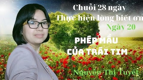 NGÀY 20: PHÉP MÀU CỦA TRÁI TIM/Nguyễn Thị Tuyết