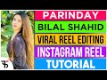 Parindey - Bilal Shahid viral reel editing || reel editing tutorial || Tech Street