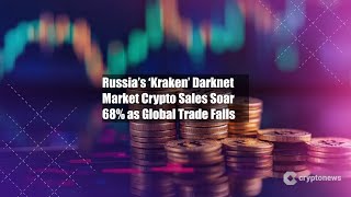 Russia’s ‘Kraken’ Darknet Market Crypto Sales Soar 68% as Global Russia’s ‘Kraken’ Darknet Market Crypto Sales Soar 68% as Global