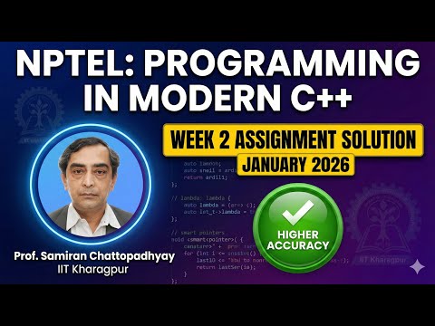 NPTEL Programming in Modern C++ Week 2 Solution Jan 2026 | S. Chattopadhyay