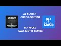 AC Slater, Chris Lorenzo - Fly Kicks (Wax Motif Remix)